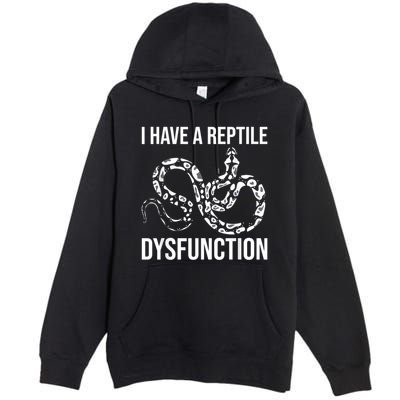 I Have A Reptile Dysfunction Snake Lover Reptiles Zoology Premium Pullover Hoodie