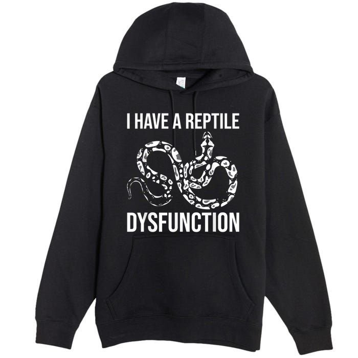 I Have A Reptile Dysfunction Snake Lover Reptiles Zoology Premium Pullover Hoodie