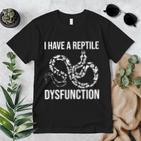 I Have A Reptile Dysfunction Snake Lover Reptiles Zoology Premium T-Shirt