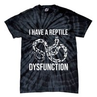 I Have A Reptile Dysfunction Snake Lover Reptiles Zoology Tie-Dye T-Shirt