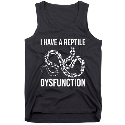 I Have A Reptile Dysfunction Snake Lover Reptiles Zoology Tank Top