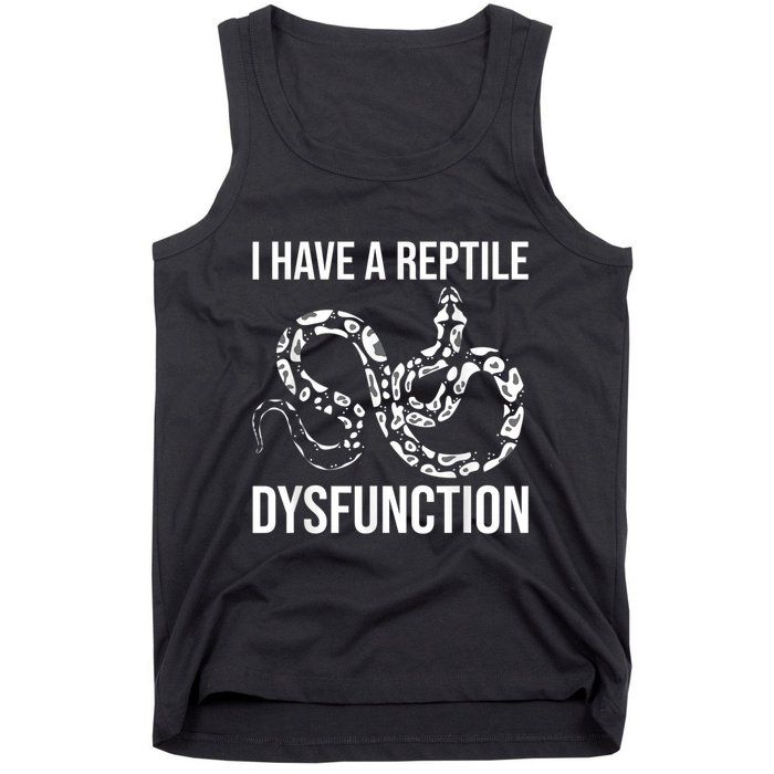 I Have A Reptile Dysfunction Snake Lover Reptiles Zoology Tank Top