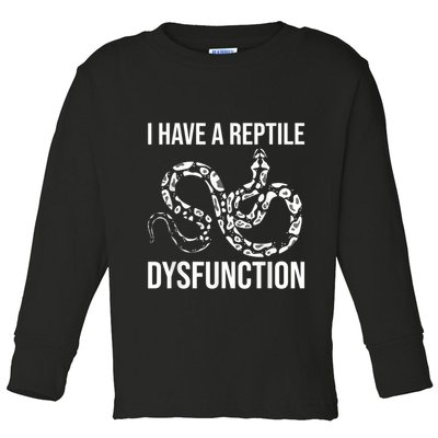 I Have A Reptile Dysfunction Snake Lover Reptiles Zoology Toddler Long Sleeve Shirt