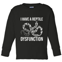 I Have A Reptile Dysfunction Snake Lover Reptiles Zoology Toddler Long Sleeve Shirt