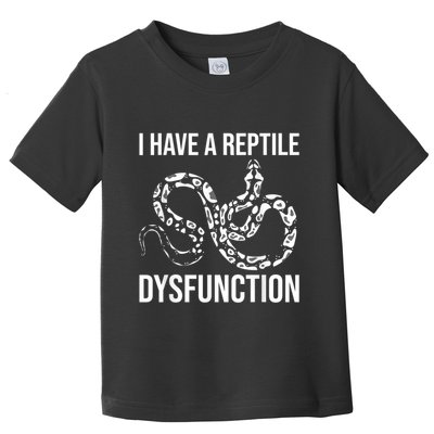 I Have A Reptile Dysfunction Snake Lover Reptiles Zoology Toddler T-Shirt
