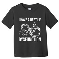 I Have A Reptile Dysfunction Snake Lover Reptiles Zoology Toddler T-Shirt