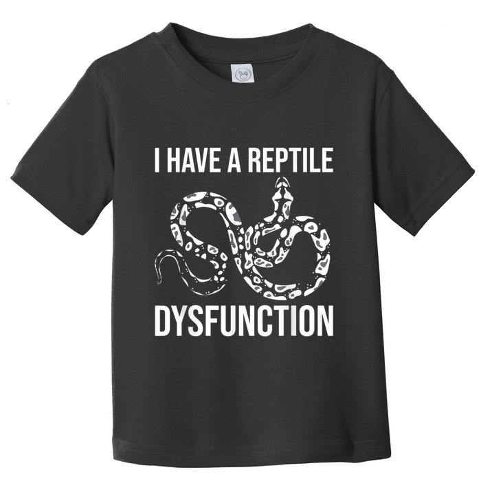 I Have A Reptile Dysfunction Snake Lover Reptiles Zoology Toddler T-Shirt
