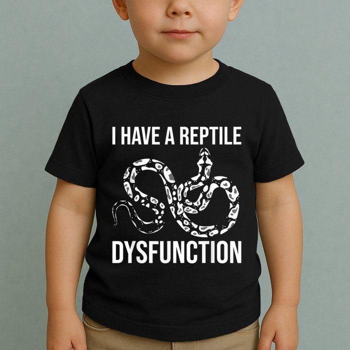 I Have A Reptile Dysfunction Snake Lover Reptiles Zoology Toddler T-Shirt