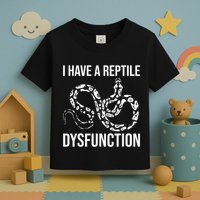 I Have A Reptile Dysfunction Snake Lover Reptiles Zoology Toddler T-Shirt
