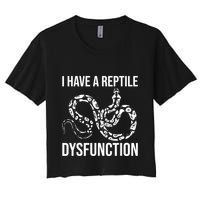 I Have A Reptile Dysfunction Snake Lover Reptiles Zoology Crop Top