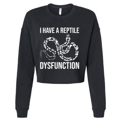I Have A Reptile Dysfunction Snake Lover Reptiles Zoology Cropped Pullover Crew