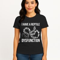 I Have A Reptile Dysfunction Snake Lover Reptiles Zoology Womens T-Shirt