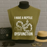 I Have A Reptile Dysfunction Snake Lover Reptiles Zoology Garment-Dyed Women's Muscle Tee