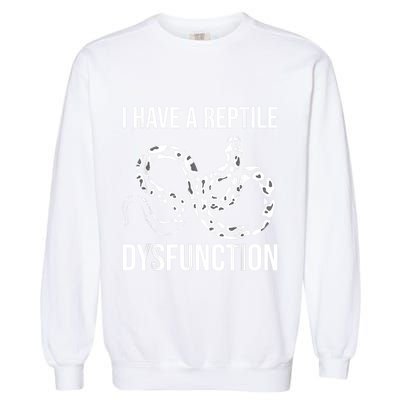 I Have A Reptile Dysfunction Snake Lover Reptiles Zoology Garment-Dyed Sweatshirt