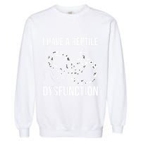 I Have A Reptile Dysfunction Snake Lover Reptiles Zoology Garment-Dyed Sweatshirt