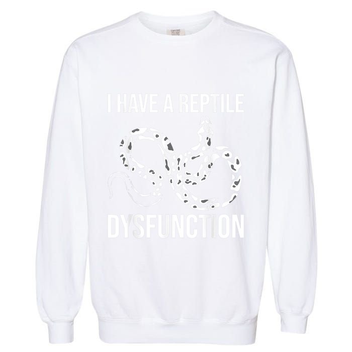 I Have A Reptile Dysfunction Snake Lover Reptiles Zoology Garment-Dyed Sweatshirt