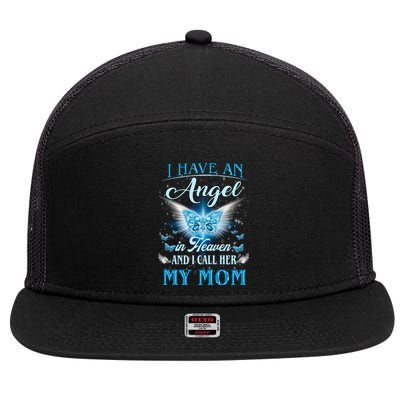 I Have An Angel In Heaven And I Call Her My Mom Missing Mom Cute Gift 7 Panel Mesh Trucker Snapback Hat