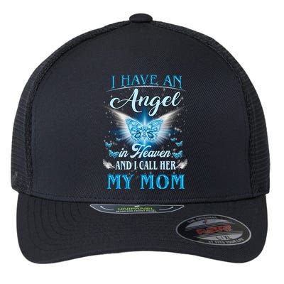 I Have An Angel In Heaven And I Call Her My Mom Missing Mom Cute Gift Flexfit Unipanel Trucker Cap