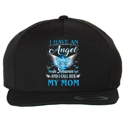 I Have An Angel In Heaven And I Call Her My Mom Missing Mom Cute Gift Wool Snapback Cap