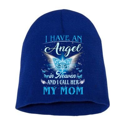 I Have An Angel In Heaven And I Call Her My Mom Missing Mom Cute Gift Short Acrylic Beanie