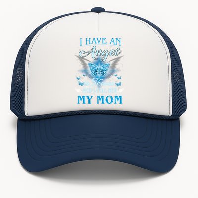 I Have An Angel In Heaven And I Call Her My Mom Missing Mom Cute Gift Trucker Hat