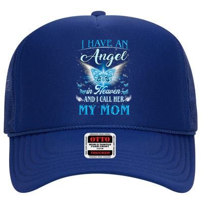 I Have An Angel In Heaven And I Call Her My Mom Missing Mom Cute Gift High Crown Mesh Back Trucker Hat