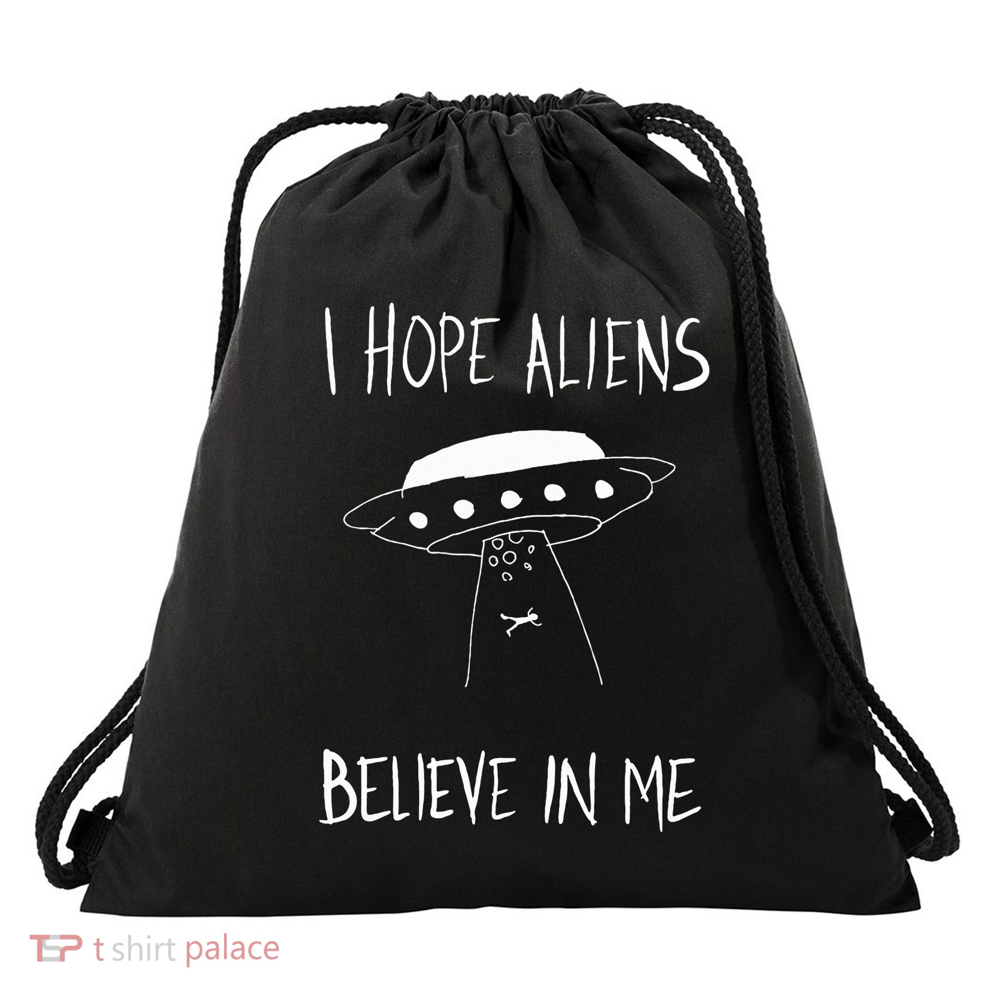 I Hope Aliens Believe In Me Funny Aliens Drawstring Bag