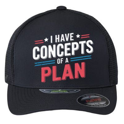 I Have A Concept Of A Plan Flexfit Unipanel Trucker Cap