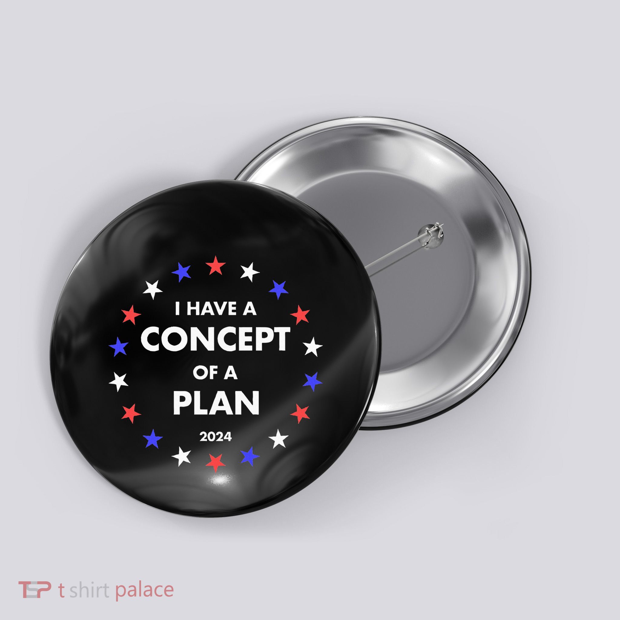 I Have A Concept Of A Plan Funny Political Button