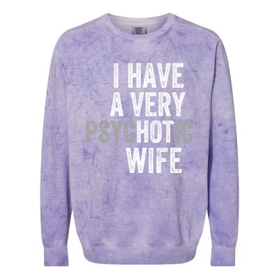 I Have A Very Psychotic Hot Wife Funny Husband Gift Colorblast Crewneck Sweatshirt