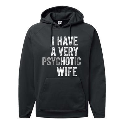 I Have A Very Psychotic Hot Wife Funny Husband Gift Performance Fleece Hoodie