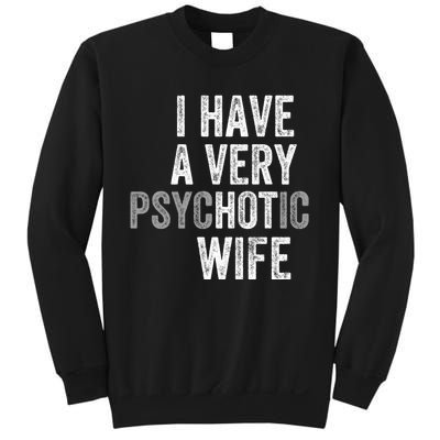 I Have A Very Psychotic Hot Wife Funny Husband Gift Sweatshirt