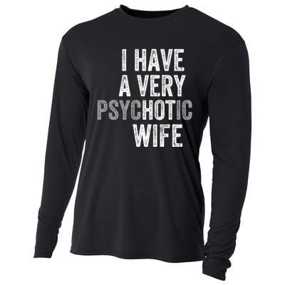 I Have A Very Psychotic Hot Wife Funny Husband Gift Cooling Performance Long Sleeve Crew