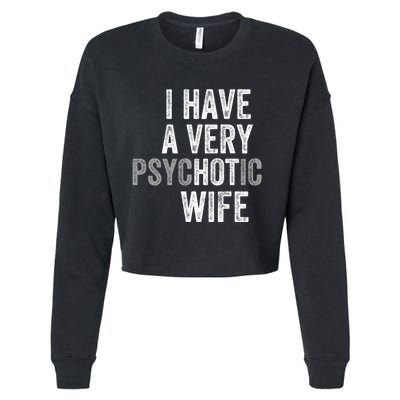 I Have A Very Psychotic Hot Wife Funny Husband Gift Cropped Pullover Crew