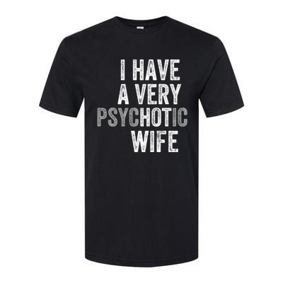 I Have A Very Psychotic Hot Wife Funny Husband Gift Softstyle CVC T-Shirt