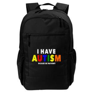 I Have Autism Please Be Patient Daily Commute Backpack