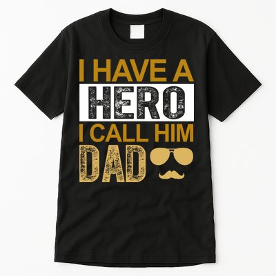 I Have A Hero I Call Him Dad Fathers Day Tall T-Shirt