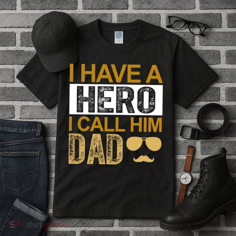 I Have A Hero I Call Him Dad Fathers Day Tall T-Shirt