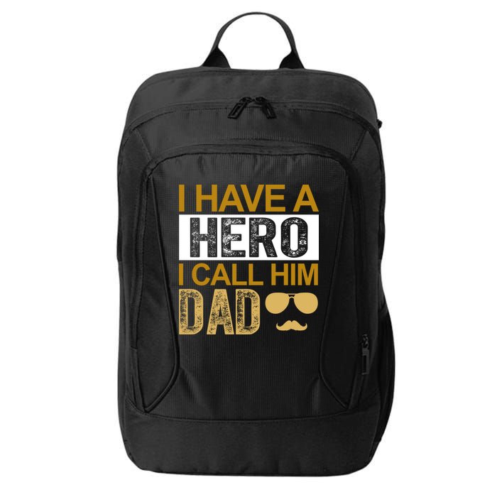 I Have A Hero I Call Him Dad Fathers Day City Backpack