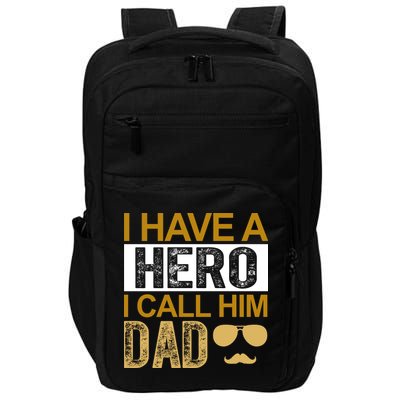 I Have A Hero I Call Him Dad Fathers Day Impact Tech Backpack
