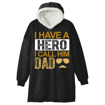 I Have A Hero I Call Him Dad Fathers Day Hooded Wearable Blanket