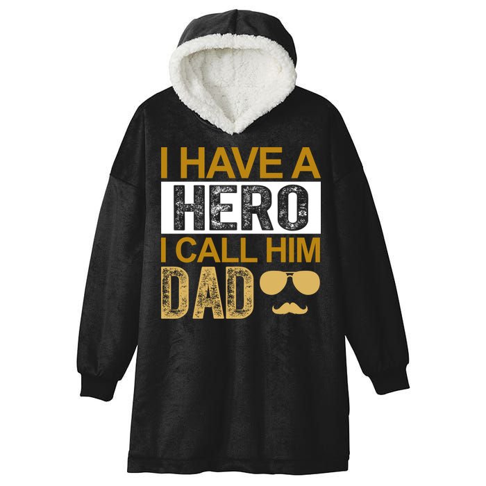 I Have A Hero I Call Him Dad Fathers Day Hooded Wearable Blanket
