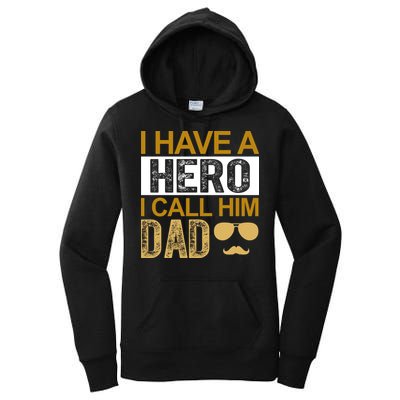 I Have A Hero I Call Him Dad Fathers Day Women's Pullover Hoodie