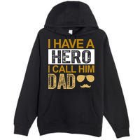 I Have A Hero I Call Him Dad Fathers Day Premium Pullover Hoodie