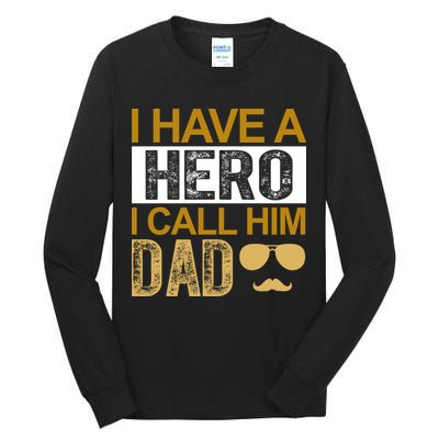 I Have A Hero I Call Him Dad Fathers Day Tall Long Sleeve T-Shirt
