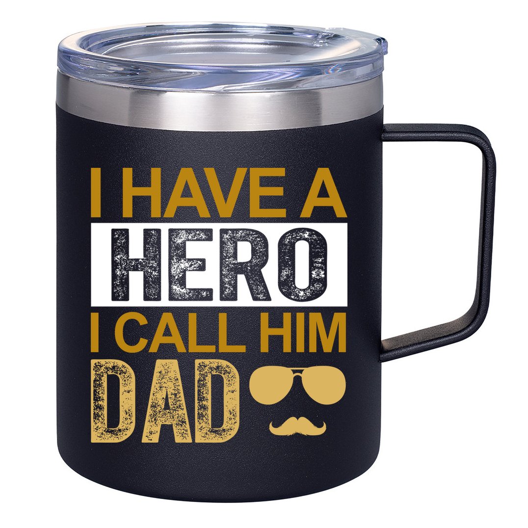 I Have A Hero I Call Him Dad Fathers Day 12oz Stainless Steel Coffee Mug