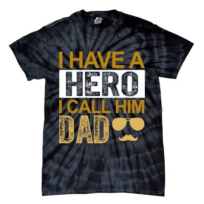 I Have A Hero I Call Him Dad Fathers Day Tie-Dye T-Shirt
