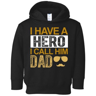 I Have A Hero I Call Him Dad Fathers Day Toddler Hoodie