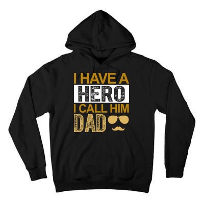 I Have A Hero I Call Him Dad Fathers Day Tall Hoodie
