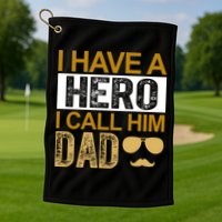 I Have A Hero I Call Him Dad Fathers Day Golf Towel